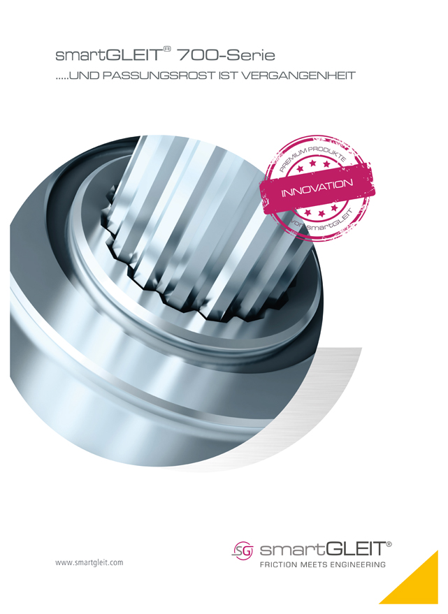 smartGLEIT® 700-Serie ...und Passungsrost ist Vergangenheit